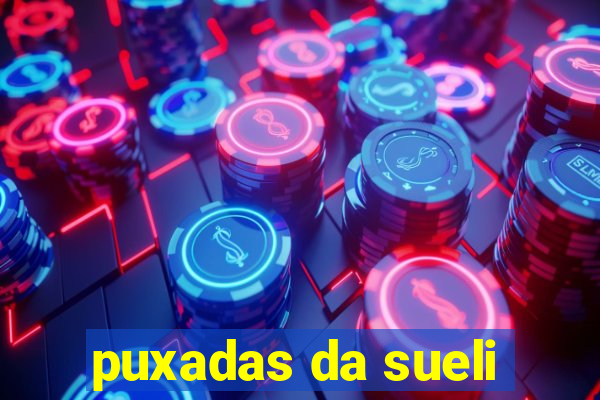 puxadas da sueli